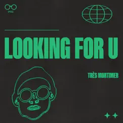 LOOKING FOR U - Single by Très Mortimer album reviews, ratings, credits