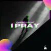 I Pray (feat. Raimie) [WazNotMe Remix] [WazNotMe Remix] - Single album lyrics, reviews, download