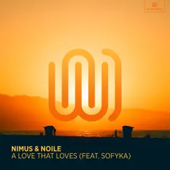 A Love That Loves (feat. SOFYKA) - Single by Nimus & Noile album reviews, ratings, credits