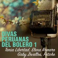 Divas Peruanas del Bolero, Vol.1 by Fetiche, Gaby Zevallos, Tania Libertad & Elena Romero album reviews, ratings, credits