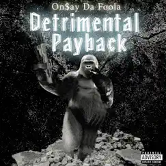 Detrimental Payback - EP by Onsay Da' Foola' album reviews, ratings, credits