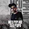 Meu Pipi no Seu Popô (feat. Mc Vuk Vuk & MC MN) - Single album lyrics, reviews, download