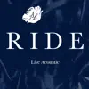 Ride (Live Acoustic) - Single album lyrics, reviews, download