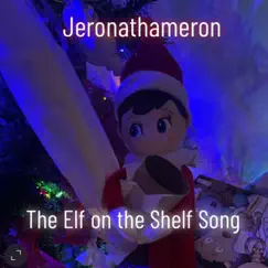 The Elf on the Shelf Song - Single by Jeronathameron album reviews, ratings, credits