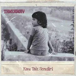 Kau Tak Sendiri - Single by Take Away album reviews, ratings, credits