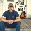 Small Town Love - Single album lyrics, reviews, download