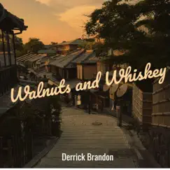 Walnuts and Whiskey - Single by Derrick Brandon album reviews, ratings, credits