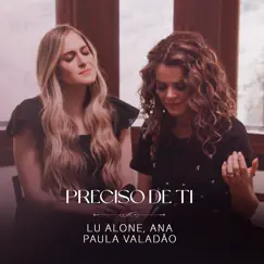 Preciso de Ti (Ao Vivo) - Single by Lu Alone & Ana Paula Valadão album reviews, ratings, credits