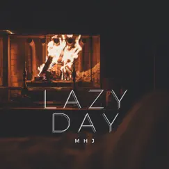 Lazy Day - Single by MHJ album reviews, ratings, credits