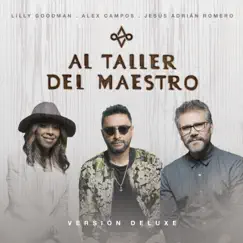 Al Taller del Maestro - Single by Alex Campos, Jesús Adrián Romero & Lilly Goodman album reviews, ratings, credits