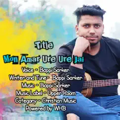 Mon Amar Ure Ure Jai - Single by Bappi Sarker album reviews, ratings, credits