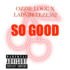 So Good (feat. LadyBreeze502) Song Lyrics