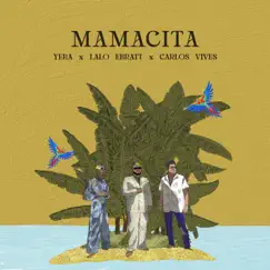 MAMACITA - Single by Yera, Carlos Vives & Lalo Ebratt album reviews, ratings, credits