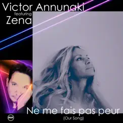 Ne Me Fais Pas Peur (Our Song) (feat. Zena) - Single by Victor Annunaki album reviews, ratings, credits