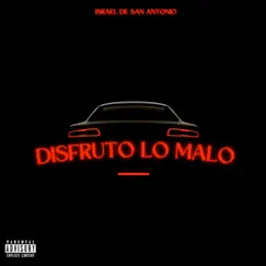 Disfruto Lo Malo (feat. Natanael Cano) - Single by Israel De San Antonio album reviews, ratings, credits