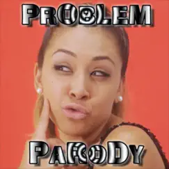 Problem Parody Song Lyrics