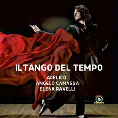Il Tango Del Tempo - Single by Angelo Camassa, Adelico & Elena Ravelli album reviews, ratings, credits