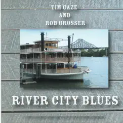 River City Blues (Live) by Tim Gaze & Rob Grosser album reviews, ratings, credits