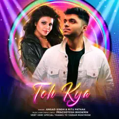 Toh Kya - Single by Angad Singh & Ritu Pathak album reviews, ratings, credits