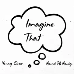 Imagine That - Single by Mannish PB Mandigo & Young Doom album reviews, ratings, credits