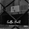 Gotta Ball - Single (feat. Venomous T) - Single album lyrics, reviews, download