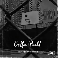 Gotta Ball - Single (feat. Venomous T) - Single by Nyce RSA album reviews, ratings, credits