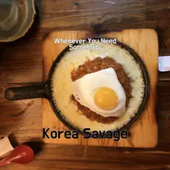 Whenever You Need Somebody - Single by Korea Savage album reviews, ratings, credits