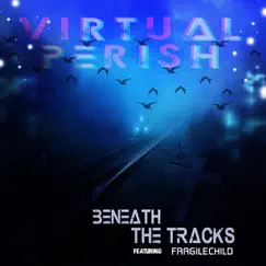Beneath The Tracks (feat. FragileChild) - EP by Virtual Perish album reviews, ratings, credits