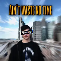 Ain't Waste No Time Song Lyrics