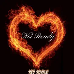 Not Ready - Single by Rey Royale album reviews, ratings, credits