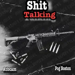 Shit talking (feat. Pog Boston) - Single by Atbcam album reviews, ratings, credits