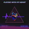 Playing With My Heart - Single album lyrics, reviews, download
