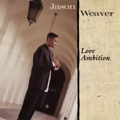 Love Ambition by Jason Weaver album reviews, ratings, credits