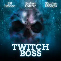 Twitch Boss - Single by Burhan Erdemir & Elif Baysarı [Elfardia] album reviews, ratings, credits