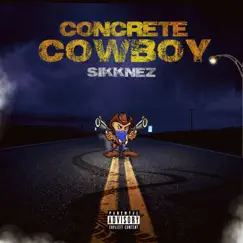 Concrete Cowboy - Single by Sikknez album reviews, ratings, credits