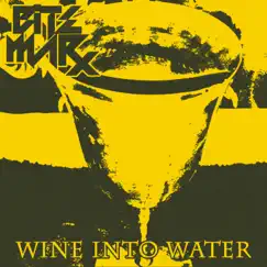 Wine into Water - Single by Bite Marx album reviews, ratings, credits