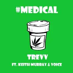 #Medical (feat. Keith Murray & Voice) - Single by Trevv album reviews, ratings, credits