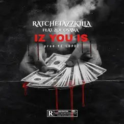 Iz You Is (feat. Ratchetazzkilla & Zoe Osama) - Single by Finatticz album reviews, ratings, credits
