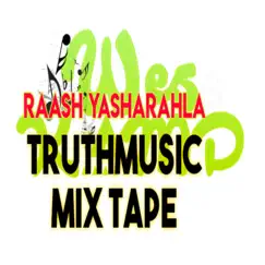 Raash TruthMusic MixTape by Raash Yasharahla album reviews, ratings, credits