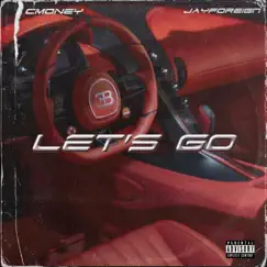Let's Go (feat. cmoney) - Single by JayForeign album reviews, ratings, credits