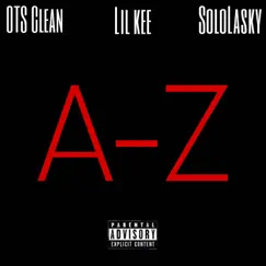 A-Z (feat. OTS CLEAN & Lil Kee) - Single by SoloLasky album reviews, ratings, credits