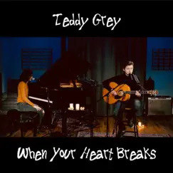 When Your Heart Breaks (Live) - Single by Teddy Grey & Michael Lepore album reviews, ratings, credits