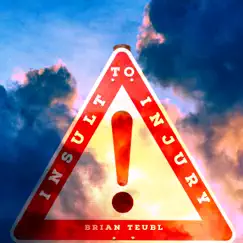 Insult to Injury - Single by Brian Teubl album reviews, ratings, credits