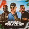 Sequencia Das Antiga (feat. Mc Luan & Mc Gibi) - Single album lyrics, reviews, download