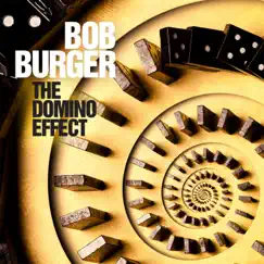 The Domino Effect by Bob Burger album reviews, ratings, credits