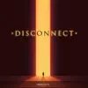 Disconnect - EP album lyrics, reviews, download