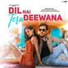 Dil Hai Tera Deewana - Single album lyrics, reviews, download