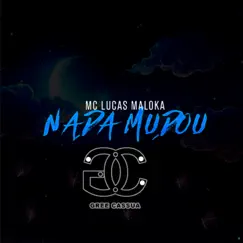 Nada Mudou - Single by Gree Cassua & Mc Lucas Maloka album reviews, ratings, credits