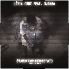 #Tamotransandodefato (feat. Djonga) - Single by Lívia Cruz & Leo Casa 1 album reviews, ratings, credits