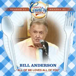 All of Me Loves All of You (Larry's Country Diner Season 21) - Single by Bill Anderson album reviews, ratings, credits